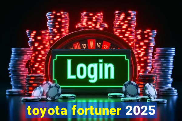 toyota fortuner 2025
